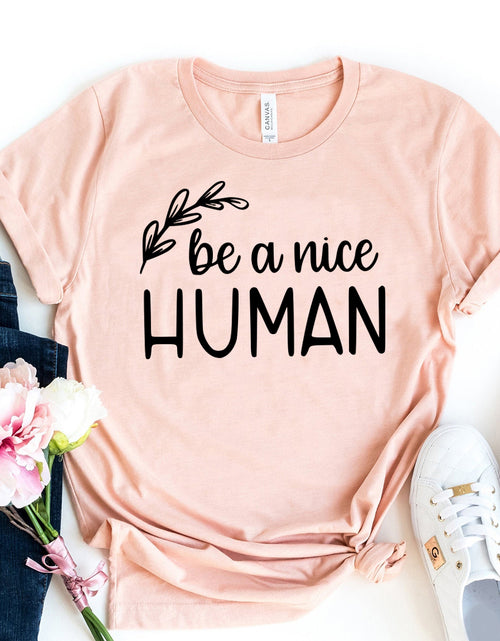 Load image into Gallery viewer, Be A Nice Human T-shirt
