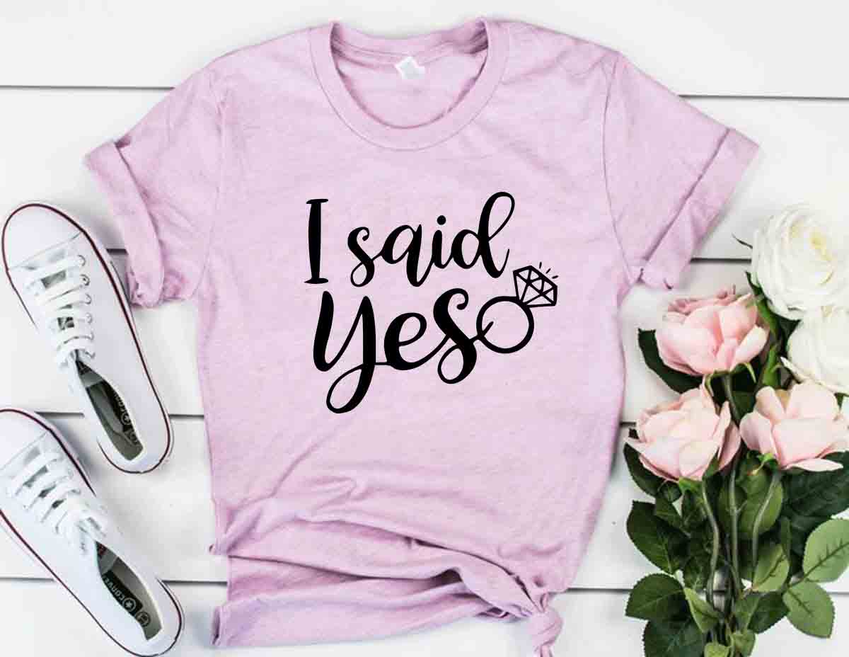 I Said Yes T-Shirt