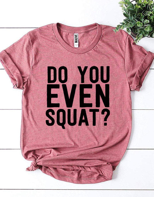 Load image into Gallery viewer, Women&#39;s Do You Even Squat? T-Shirt

