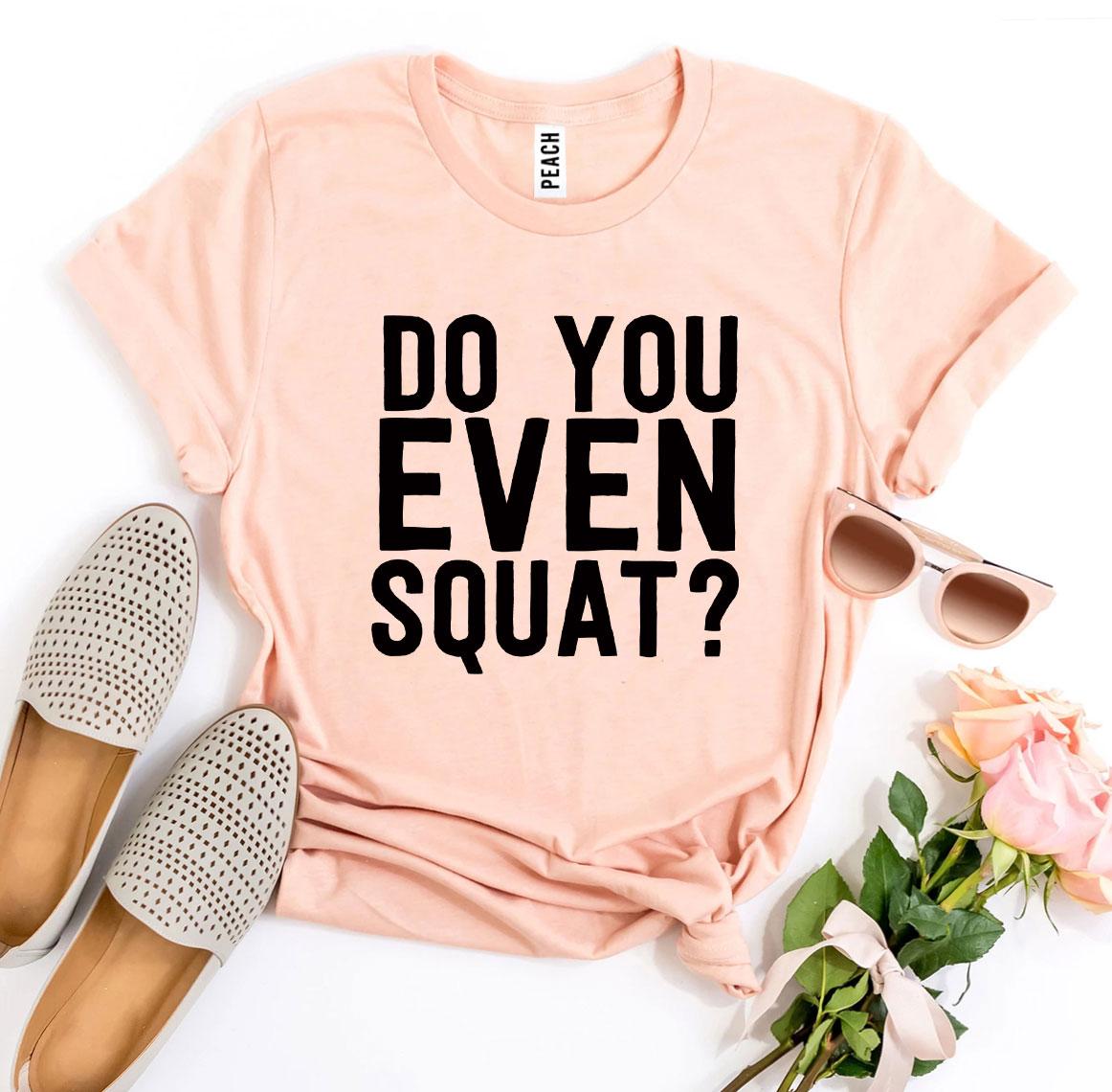 Women's Do You Even Squat? T-Shirt